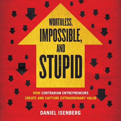 Worthless, Impossible, and Stupid – omslag til lydbogen af Daniel Isenberg