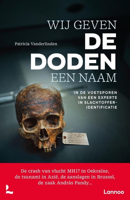 Wij geven de doden een naam: In de voetsporen van een experte in slachtofferidentificatie – omslag van het luisterboek van Patricia Vanderlinden, Nicolas Keszei