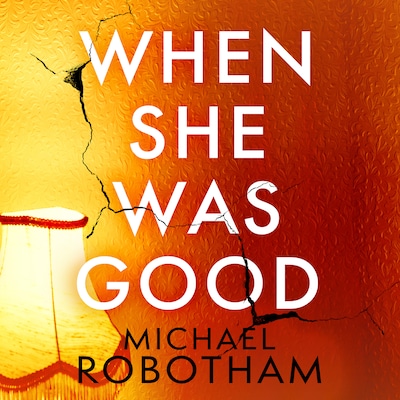 When She Was Good – omslag til lydbogen af Michael Robotham