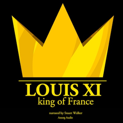 Louis XI, King of France