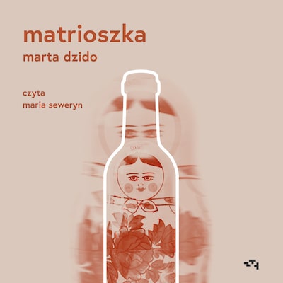 Matrioszka – okładka audiobooka, autor Marta Dzido