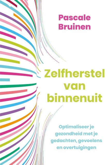 Zelfherstel van binnenuit: Optimaliseer je gezondheid met je gedachten, gevoelens en overtuigingen – omslag van het luisterboek van Pascale Bruinen