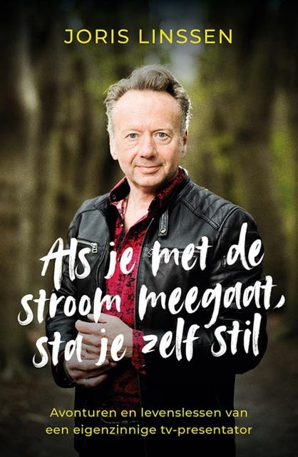 Als je met de stroom meegaat, sta je zelf stil: Avonturen en levenslessen van een eigenzinnige tv-presentator – omslag van het luisterboek van Joris Linssen