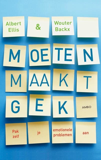 Moeten maakt gek: Pak zelf uw emotionele problemen aan – omslag van het luisterboek van Albert Ellis,Wouter Backx