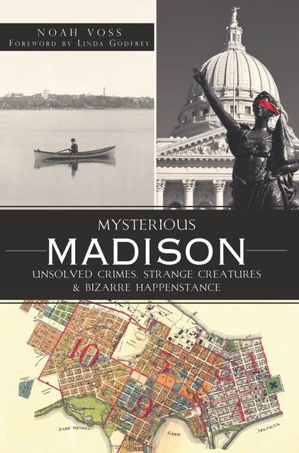 Mysterious Madison: Unsolved Crimes, Strange Creatures & Bizarre Happenstance – omslag til lydbogen af Noah Voss