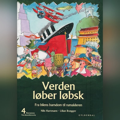 Børnenes verdenshistorie 4 - Verden løber løbsk – omslag til lydbogen af Nils Hartmann, Lilian Brøgger