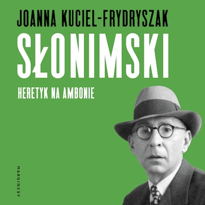 Słonimski. Heretyk na ambonie – okładka audiobooka, autor Joanna Kuciel-Frydryszak