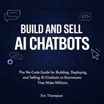 Build and Sell AI Chatbots – omslag til lydbogen af Eric Thompson
