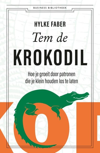 Tem de krokodil: hoe je groeit door patronen die je klein houden los te laten – omslag van het luisterboek van Hylke Faber