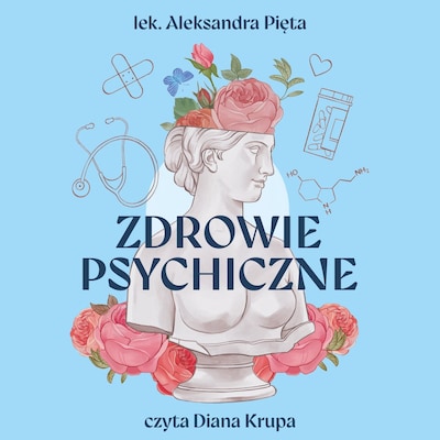 Zdrowie psychiczne. Instrukcja obsługi – okładka audiobooka, autor Aleksandra Pięta