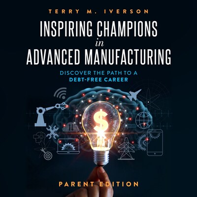 Inspiring Champions in Advanced Manufacturing: Parent Edition – omslag til lydbogen af Terry M. Iverson