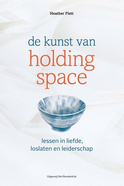 De kunst van Holding Space: Lessen in liefde, loslaten en leiderschap – omslag van het luisterboek van Heather Plett