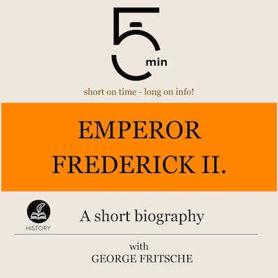 Emperor Frederick II.: A short biography