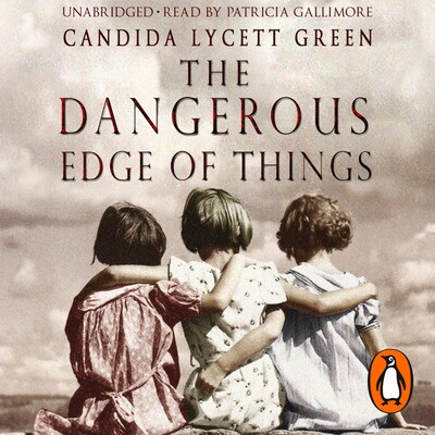 The Dangerous Edge Of Things – omslag til lydbogen af Candida Lycett Green