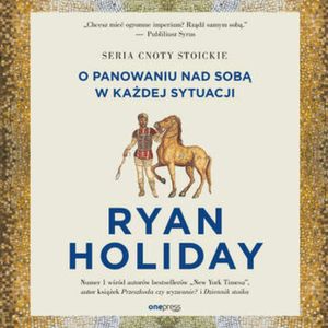 Siła samodyscypliny. O panowaniu nad sobą w każdej sytuacji – okładka audiobooka, autor Ryan Holiday
