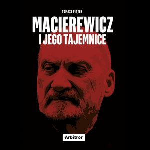 Macierewicz i jego tajemnice – okładka audiobooka, autor Tomasz Piątek