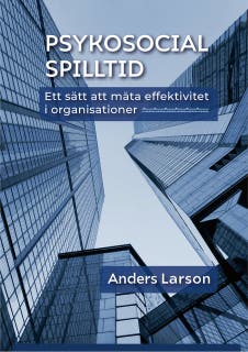 Psykosocial spilltid - ett sätt att mäta effektivitet i organisationer – omslag till ljudboken av Anders Larson