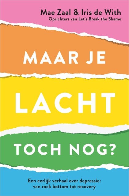 Maar je lacht toch nog?: Een eerlijk verhaal over depressie: van rock bottom tot recovery