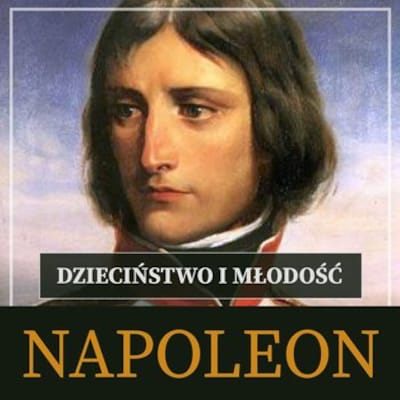 Napoleon Bonaparte. Dzieciństwo i młodość – okładka audiobooka, autor Roger Peyere
