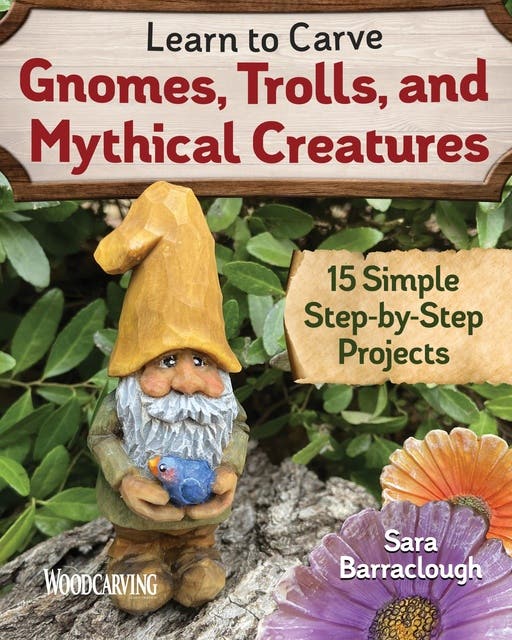 Learn to Carve Gnomes, Trolls, and Mythical Creatures: 15 Simple Step-by-Step Projects – omslag til lydbogen af Sara Barraclough