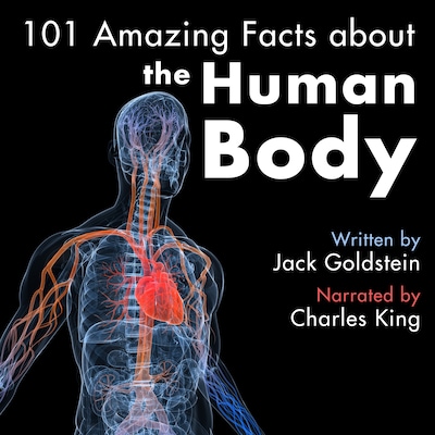 101 Amazing Facts about the Human Body