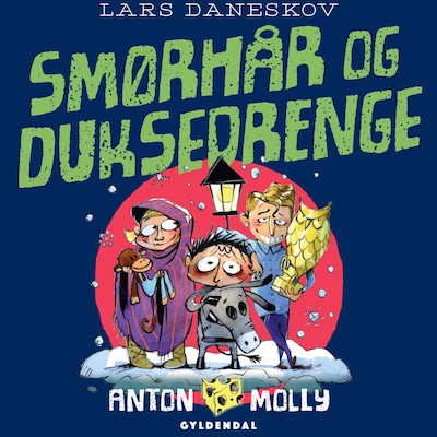 Anton & Molly - Smørhår og duksedrenge – omslag til lydbogen af Lars Daneskov