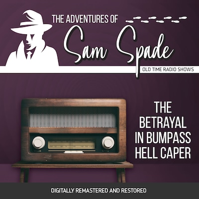 The Adventures of Sam Spade: The Betrayal in Bumpass Hell Caper