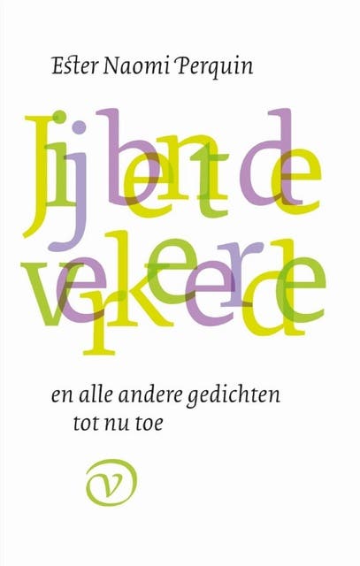 Jij bent de verkeerde: en alle andere gedichten tot nu toe