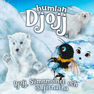 Djojj, sömnmolnet och isbjörnarna