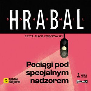 Pociągi pod specjalnym nadzorem – okładka audiobooka, autor Bohumil Hrabal