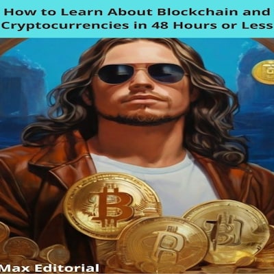 How to Learn About Blockchain and Cryptocurrencies in 48 Hours or Less – omslag till ljudboken av Unknown Author