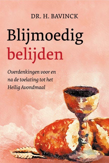 Blijmoedig belijden: Overdenkingen voor en na de toelating tot het Heilig Avondmaal – omslag van het luisterboek van H Bavinck