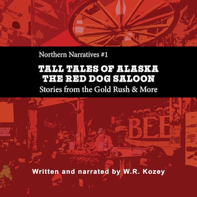 Tall Tales of Alaska The Red Dog Saloon