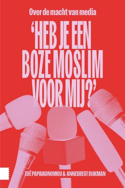 'Heb je een boze moslim voor mij?': Over de macht van media