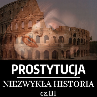 Prostytucja. Niezwykła historia. Część III. Rzym – okładka audiobooka, autor Józef Lubecki