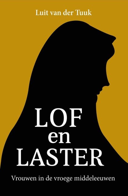 Lof en laster: Vrouwen in de vroege middeleeuwen