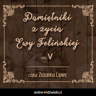 Pamiętniki z życia Ewy Felińskiej. Tom V – okładka audiobooka, autor Ewa Felińska