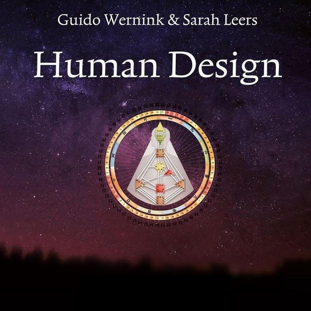 Human design: Leer jezelf kennen en haal het beste uit je leven – omslag van het luisterboek van Guido Weernink,Sarah Leers