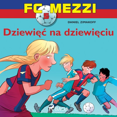 FC Mezzi 5 - Dziewięć na dziewięciu – okładka audiobooka, autor Daniel Zimakoff