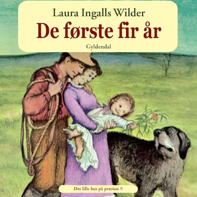 Det lille hus på prærien 9 - De første fire år – omslag til lydbogen af Laura Ingalls Wilder