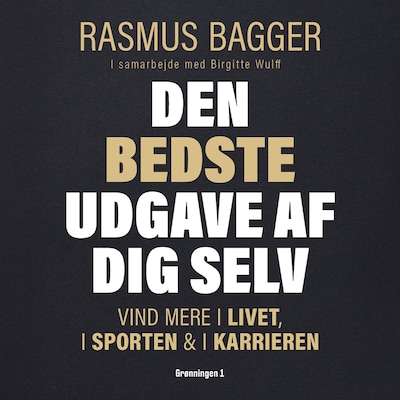 Den bedste udgave af dig selv – omslag til lydbogen af Birgitte Wulff, Rasmus Bagger