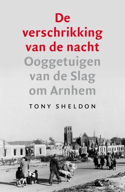 De verschrikking van de nacht: ooggetuigen van de Slag om Arnhem – omslag van het luisterboek van Tony Sheldon