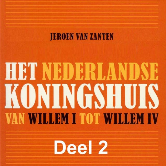 Het Nederlandse koningshuis van Willem I tot Willem IV