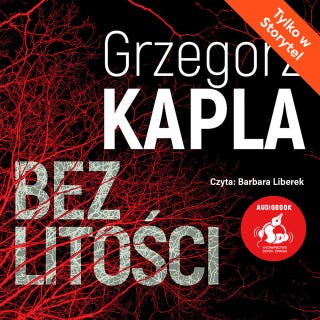Bez litości – okładka audiobooka, autor Grzegorz Kapla
