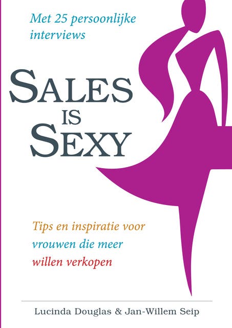 Sales is sexy: Tips en inspiratie voor vrouwen die meer willen verkopen