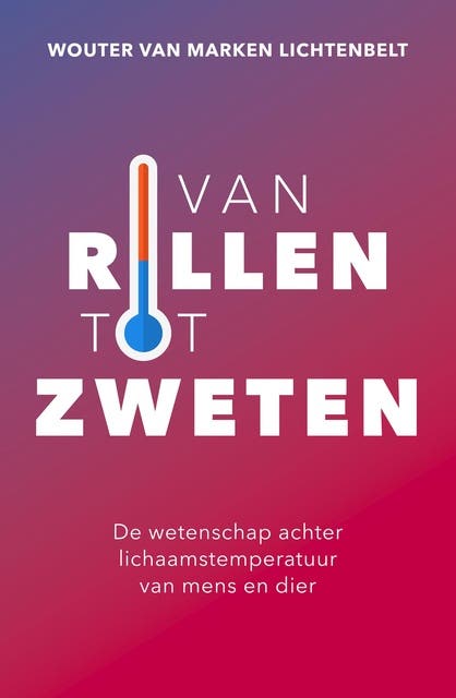 Van rillen tot zweten: De wetenschap achter lichaamstemperatuur van mens en dier – omslag van het luisterboek van Wouter van Marken Lichtenbelt