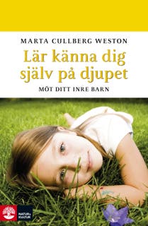 Lär känna dig själv på djupet : möt ditt inre barn – omslag till ljudboken av Marta Cullberg Weston