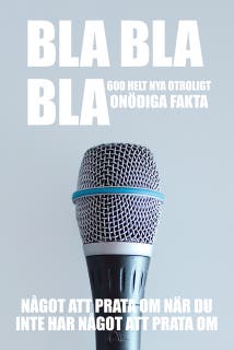 BLA BLA BLA : 600 helt nya otroligt onödiga fakta : något att prata om när du inte har något att prata om – omslag till ljudboken av Nicotext Förlag