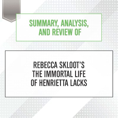 Summary, Analysis, and Review of Rebecca Skloot's The Immortal Life of Henrietta Lacks – omslag til lydbogen af Start Publishing Notes