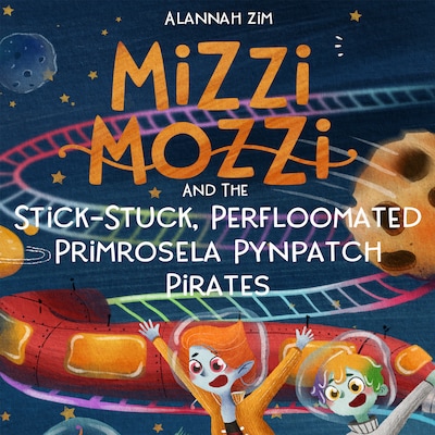 Mizzi Mozzi And The Stick-Stuck, Perfloomated Primrosela Pynpatch Pyreets